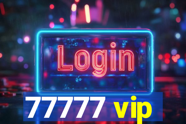 77777 vip